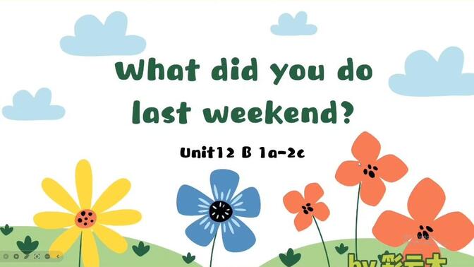 人教版新目标七下 初一 Unit12 SectionB 1a-2c 听说+阅读课  课件展示【What did you do last weekend?】